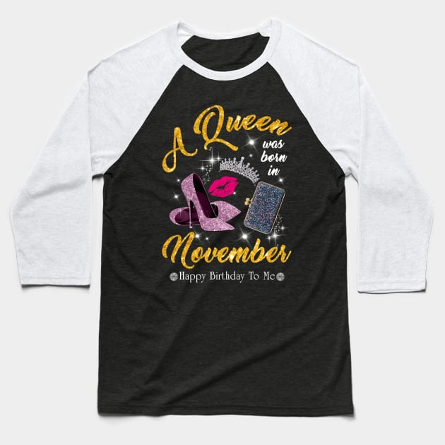 A Queen Was Born In November Baseball T-Shirt by TeeSky